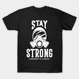 stay strong -EVERYBODY VS CORONA - T-Shirt